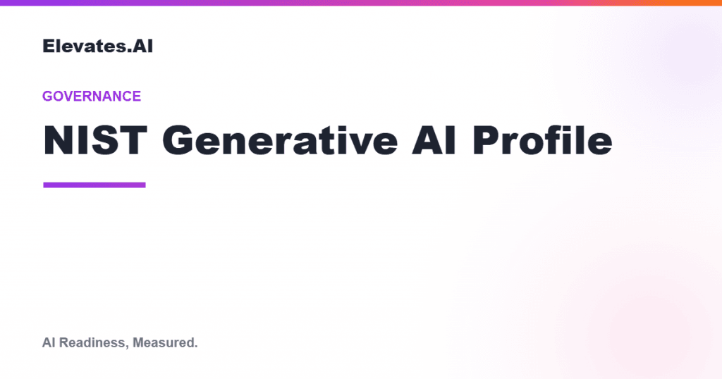 NIST Generative AI Profile by Elevates.AI
