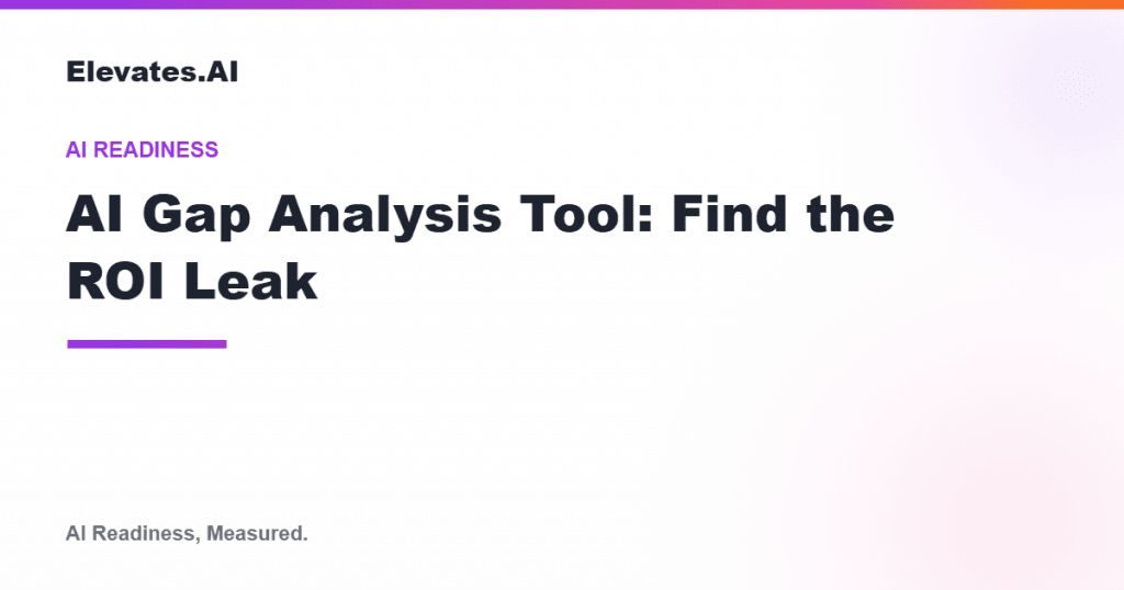 An AI gap analysis tool finding the ROI leak in enterprise AI spending, by Elevates.AI
