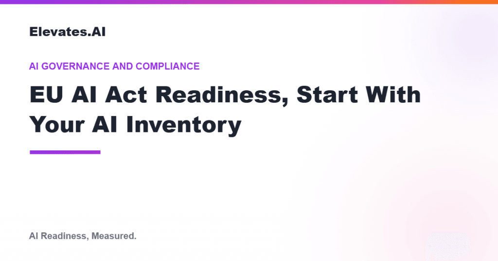 EU AI Act readiness starts with an AI system inventory, by Elevates.AI